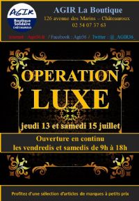 Opération LUXE (Boutique Solidaire AGIR). Du 13 au 15 juillet 2017 à CHATEAUROUX. Indre.  10H00